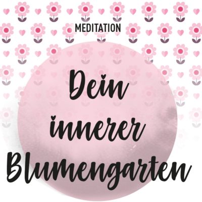 meditation_dein_innerer_blumengarten_01