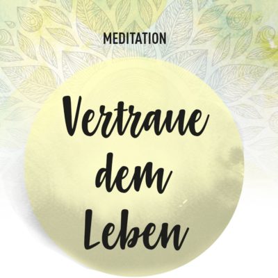 meditation_vertraue_dem_leben_02